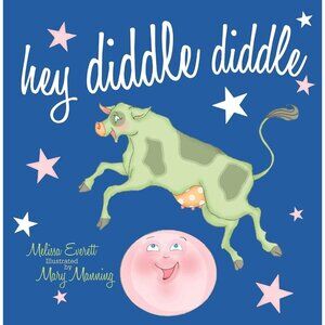 Hey Diddle Diddle by Melissa Everett 2016 Picture Book Nursery Rhyme Re Versed